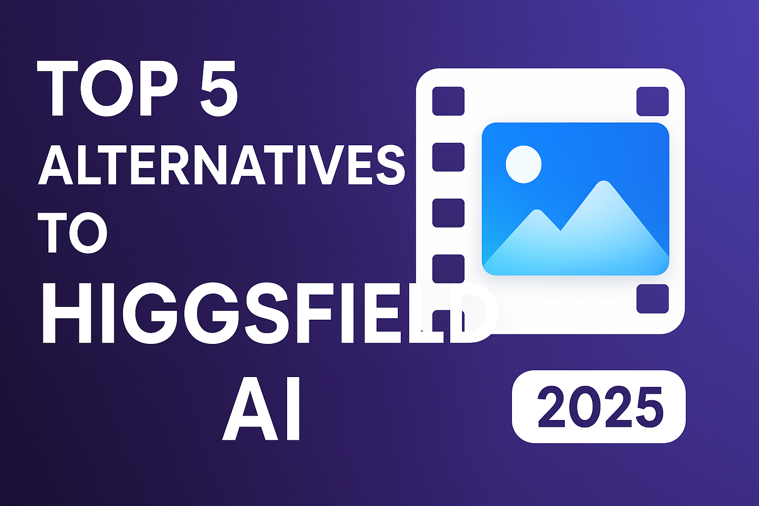 Top 5 Alternatives to Higgsfield AI in 2025